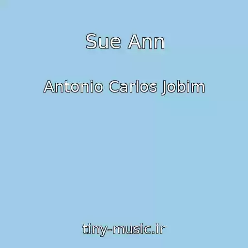 کاور آهنگ Sue Ann از Antonio Carlos Jobim
