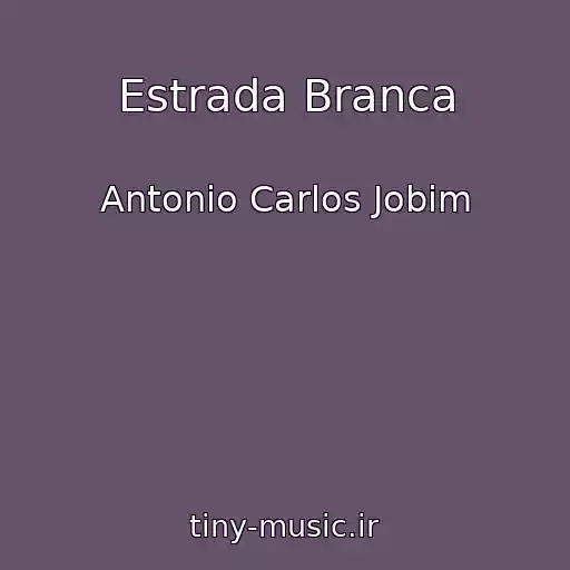 کاور آهنگ Estrada Branca از Antonio Carlos Jobim