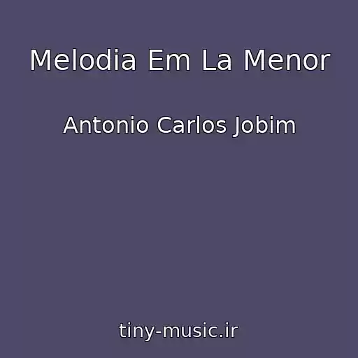 کاور آهنگ Melodia Em La Menor از Antonio Carlos Jobim