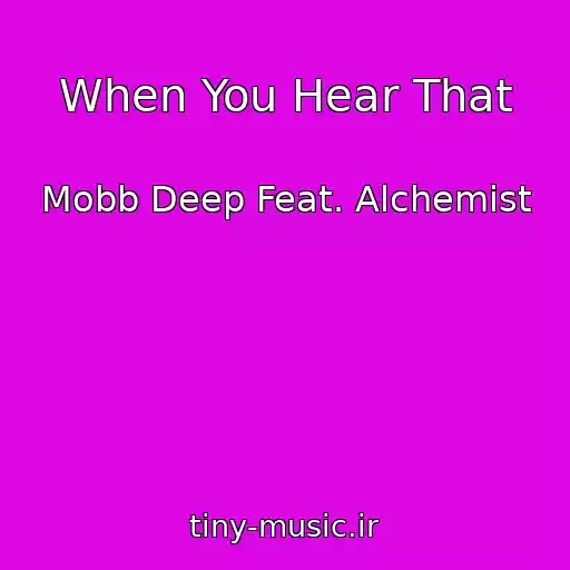 کاور آهنگ When You Hear That از Mobb Deep Feat. Alchemist