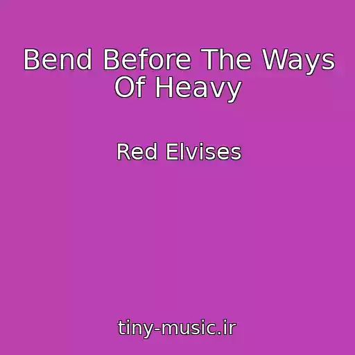 کاور آهنگ Bend Before The Ways Of Heavy از Red Elvises