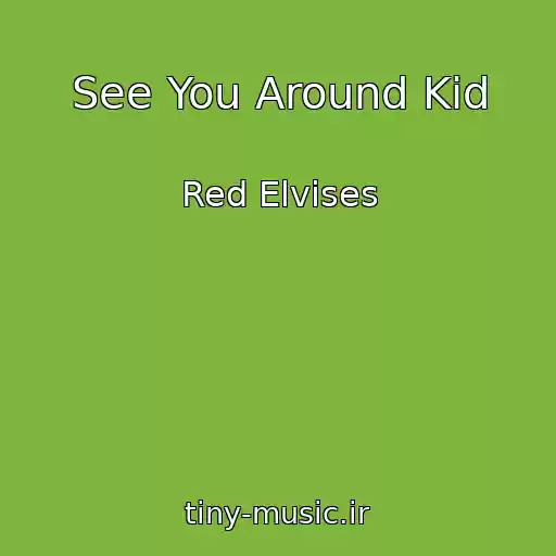 کاور آهنگ See You Around Kid از Red Elvises