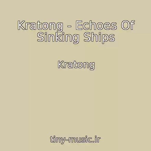 کاور آهنگ Kratong - Echoes Of Sinking Ships از Kratong