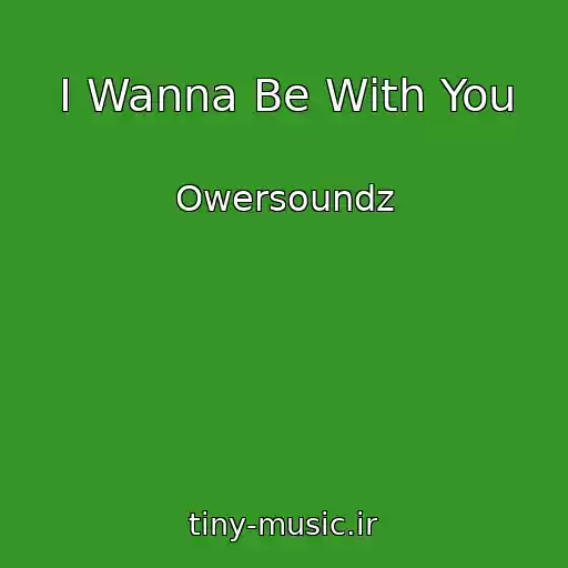 کاور آهنگ I Wanna Be With You از Owersoundz