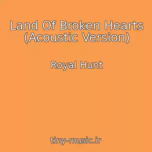 کاور آهنگ Land Of Broken Hearts (Acoustic Version) از Royal Hunt