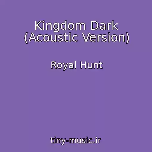 کاور آهنگ Kingdom Dark (Acoustic Version) از Royal Hunt