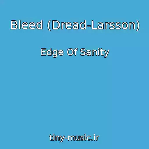 کاور آهنگ Bleed (Dread-Larsson) از Edge Of Sanity