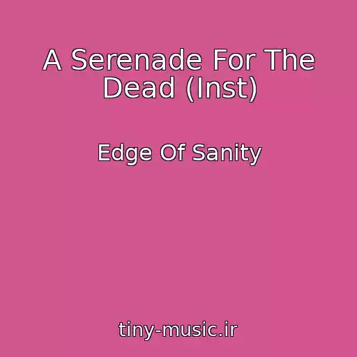 کاور آهنگ A Serenade For The Dead (Inst) از Edge Of Sanity