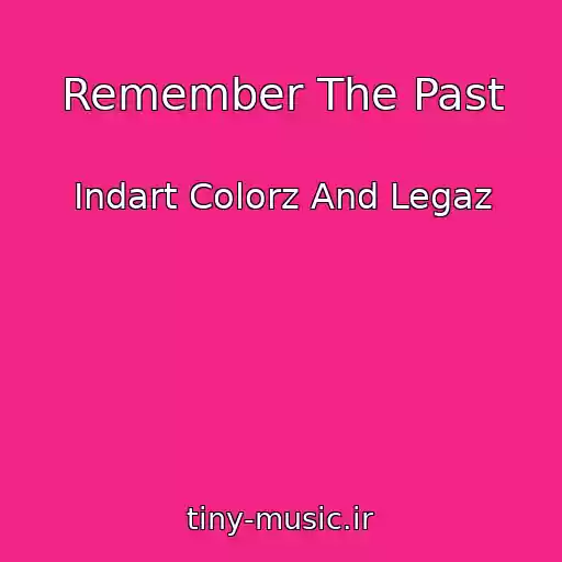 کاور آهنگ Remember The Past از Indart Colorz And Legaz
