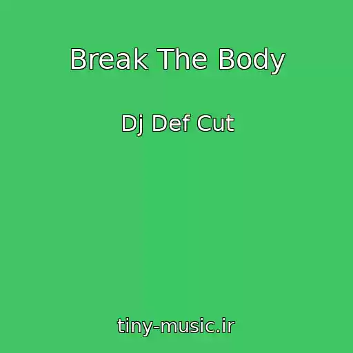 کاور آهنگ Break The Body از Dj Def Cut