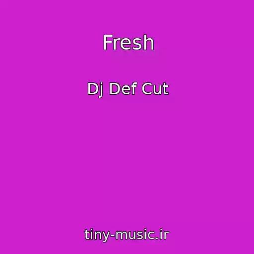کاور آهنگ Fresh از Dj Def Cut
