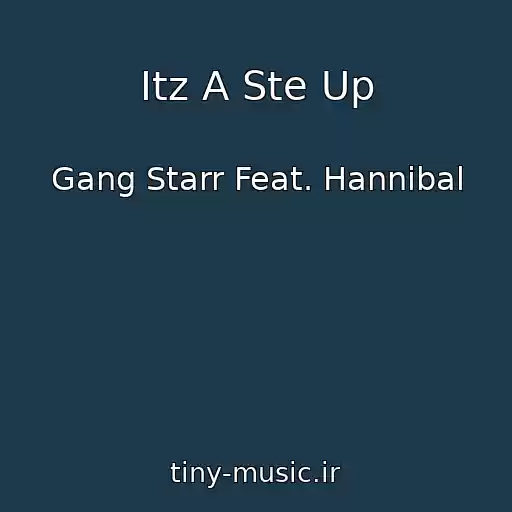 کاور آهنگ Itz A Ste Up از Gang Starr Feat. Hannibal