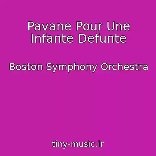 کاور آهنگ Pavane Pour Une Infante Defunte از Boston Symphony Orchestra