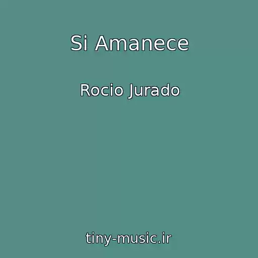 کاور آهنگ Si Amanece از Rocio Jurado
