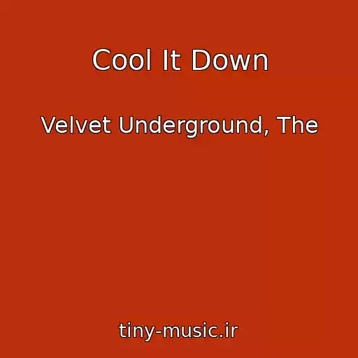 کاور آهنگ Cool It Down از Velvet Underground, The