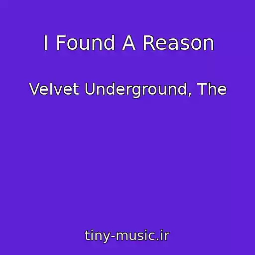 کاور آهنگ I Found A Reason از Velvet Underground, The