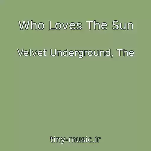 کاور آهنگ Who Loves The Sun از Velvet Underground, The