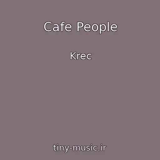 کاور آهنگ Cafe People از Krec
