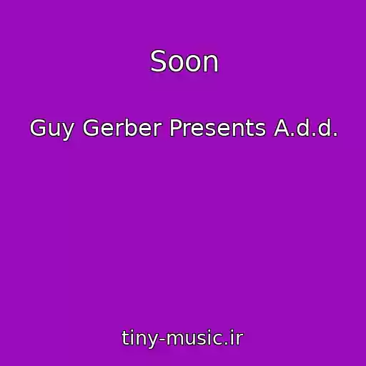 کاور آهنگ Soon از Guy Gerber Presents A.d.d.