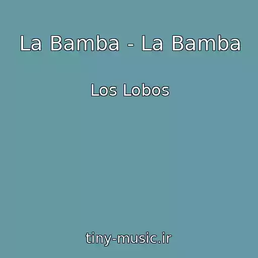 کاور آهنگ La Bamba - La Bamba از Los Lobos