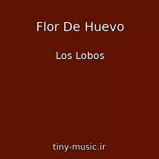 کاور آهنگ Flor De Huevo از Los Lobos
