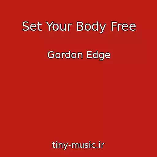 کاور آهنگ Set Your Body Free از Gordon Edge