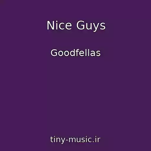 کاور آهنگ Nice Guys از Goodfellas