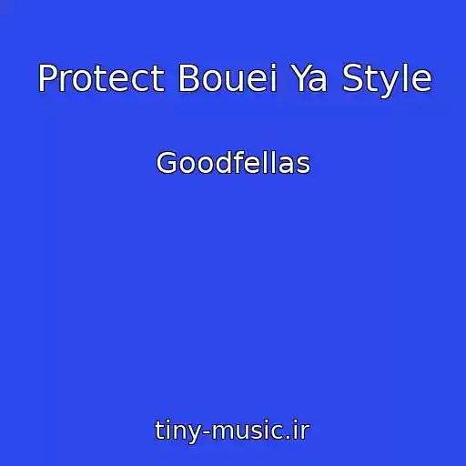 کاور آهنگ Protect Bouei Ya Style از Goodfellas