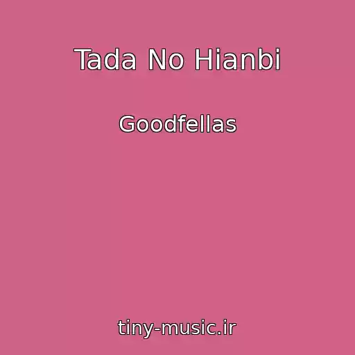 کاور آهنگ Tada No Hianbi از Goodfellas