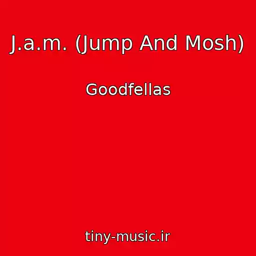 کاور آهنگ J.a.m. (Jump And Mosh) از Goodfellas