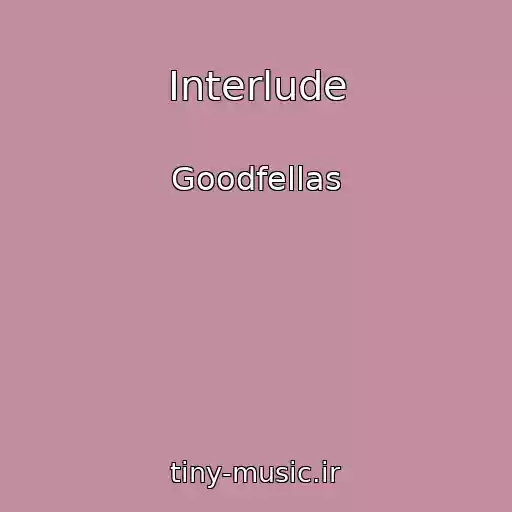 کاور آهنگ Interlude از Goodfellas