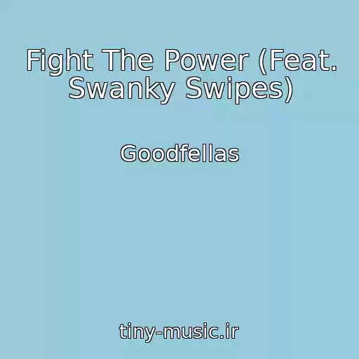 کاور آهنگ Fight The Power (Feat. Swanky Swipes) از Goodfellas