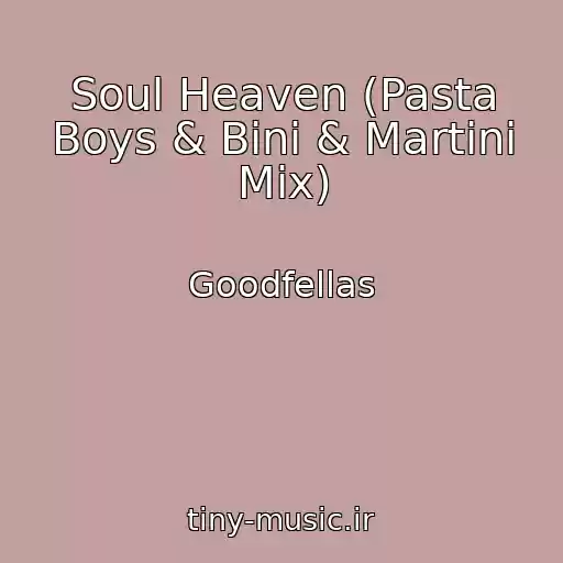 کاور آهنگ Soul Heaven (Pasta Boys & Bini & Martini Mix) از Goodfellas