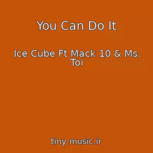 کاور آهنگ You Can Do It از Ice Cube Ft Mack 10 & Ms. Toi