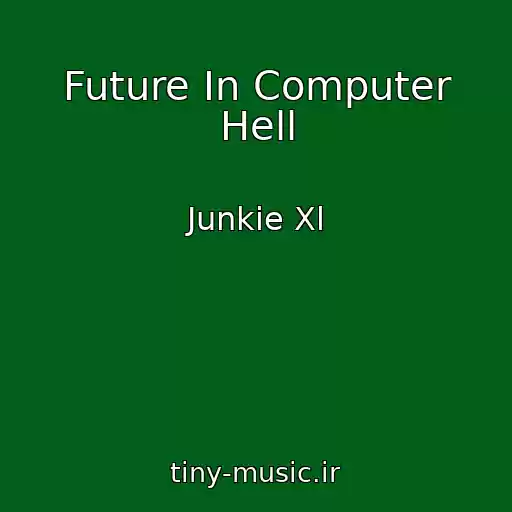 کاور آهنگ Future In Computer Hell از Junkie Xl