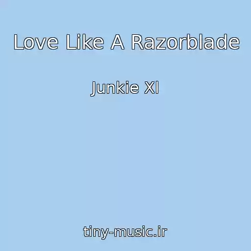 کاور آهنگ Love Like A Razorblade از Junkie Xl