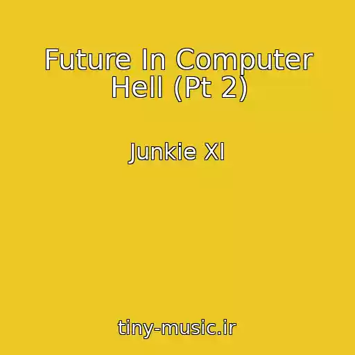 کاور آهنگ Future In Computer Hell (Pt 2) از Junkie Xl