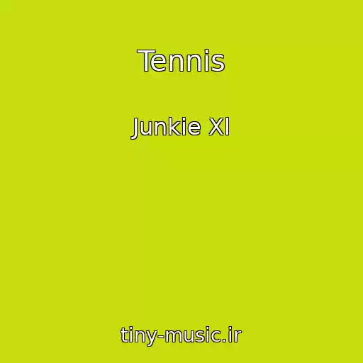 کاور آهنگ Tennis از Junkie Xl