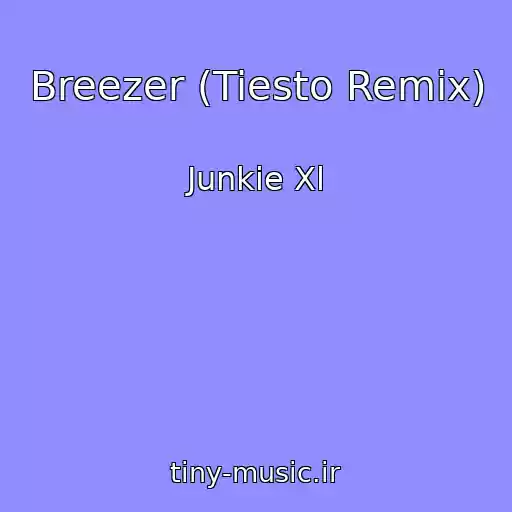کاور آهنگ Breezer (Tiesto Remix) از Junkie Xl