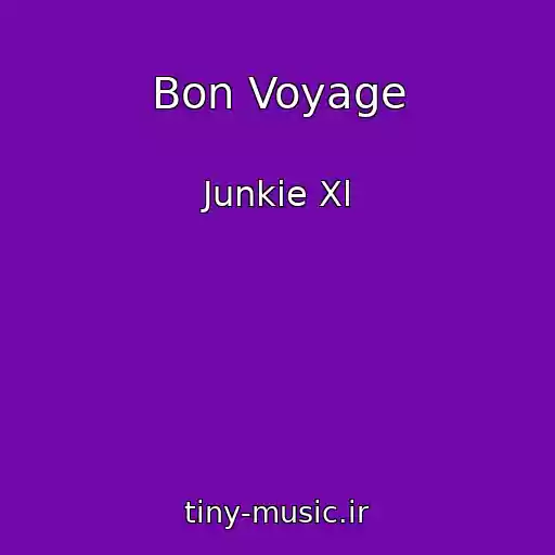 کاور آهنگ Bon Voyage از Junkie Xl