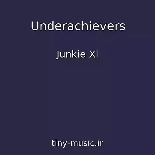 کاور آهنگ Underachievers از Junkie Xl