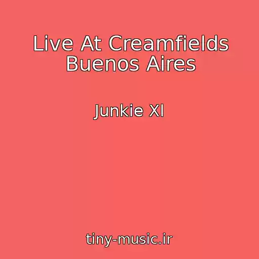 کاور آهنگ Live At Creamfields Buenos Aires از Junkie Xl