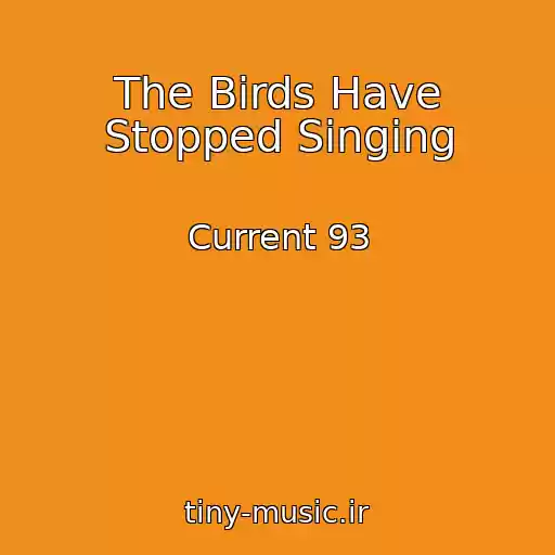 کاور آهنگ The Birds Have Stopped Singing از Current 93