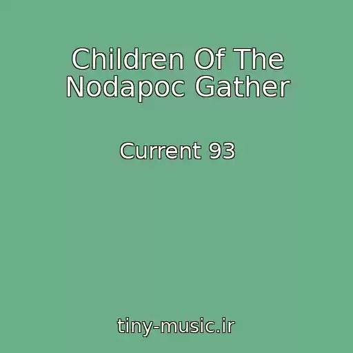 کاور آهنگ Children Of The Nodapoc Gather از Current 93