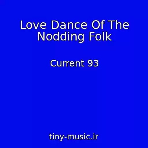 کاور آهنگ Love Dance Of The Nodding Folk از Current 93