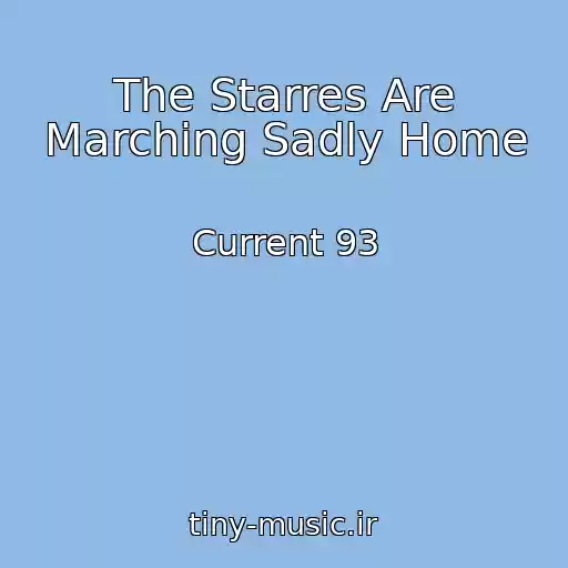کاور آهنگ The Starres Are Marching Sadly Home از Current 93
