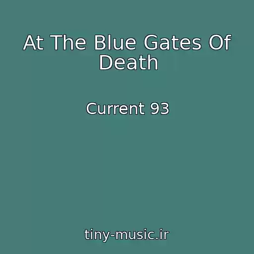 کاور آهنگ At The Blue Gates Of Death از Current 93