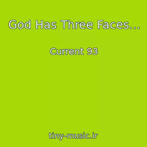 کاور آهنگ God Has Three Faces... از Current 93