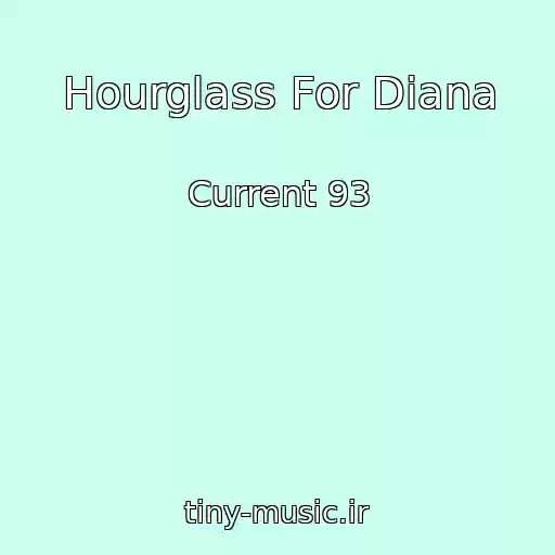 کاور آهنگ Hourglass For Diana از Current 93