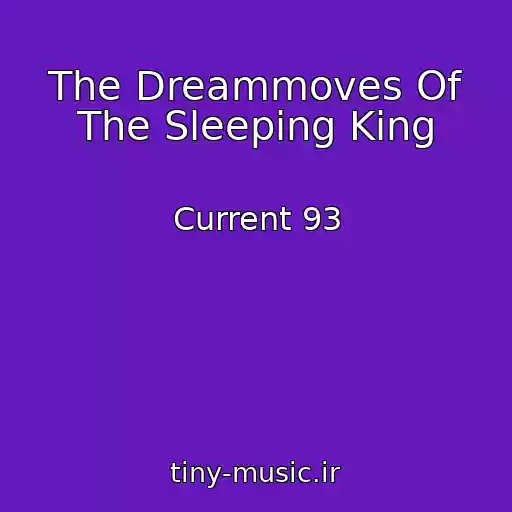 کاور آهنگ The Dreammoves Of The Sleeping King از Current 93